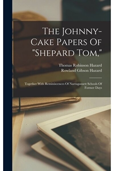Legare Street Pr Documentele lui Johnny-cake ale lui Shepard Tom: Împreună cu...