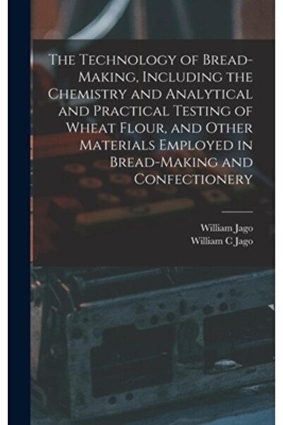 Legare Street Pr Tehnologia de fabricare a pâinii, inclusiv chimia și testarea analitică și practică a grâului