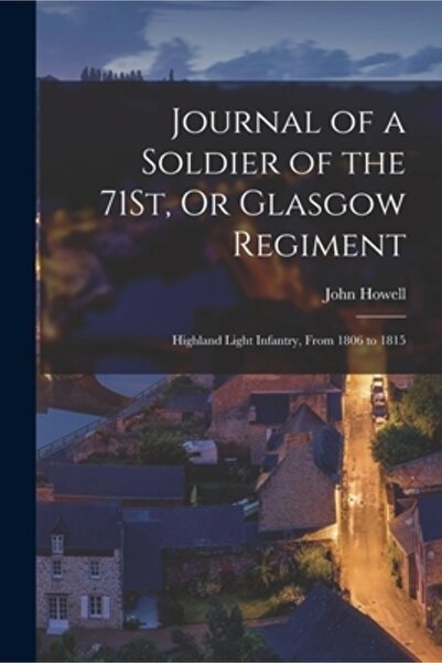 Legare Street Pr Jurnalul unui soldat al Regimentului 71 sau Glasgow: Infante...