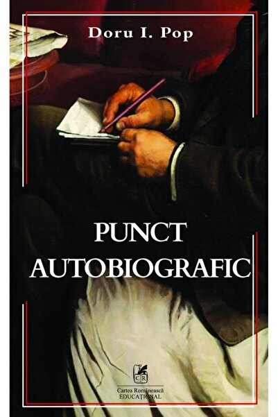 Editura Cartea Romaneasca Educational Punct autobiografic, Doru I. Pop