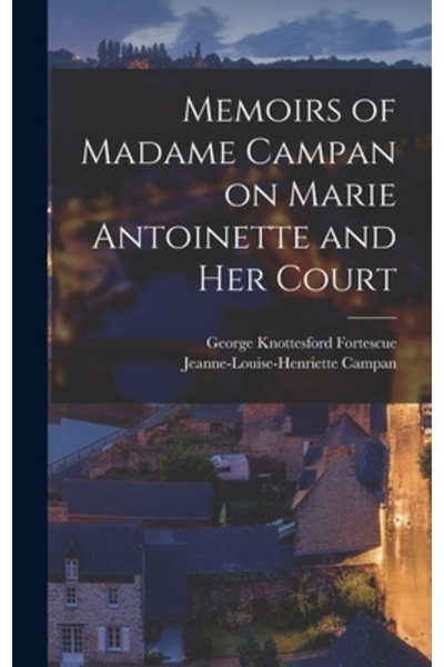 Legare Street Pr Memoriile doamnei Campan despre Maria Antoaneta și curtea ei