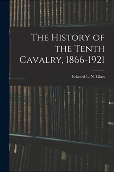 Legare Street Pr Istoria Regimentului a Zecea Cavalerie, 1866-1921