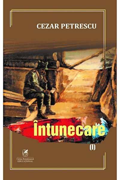 Editura Cartea Romaneasca Educational Intunecare. Volumul I, Cezar Petrescu