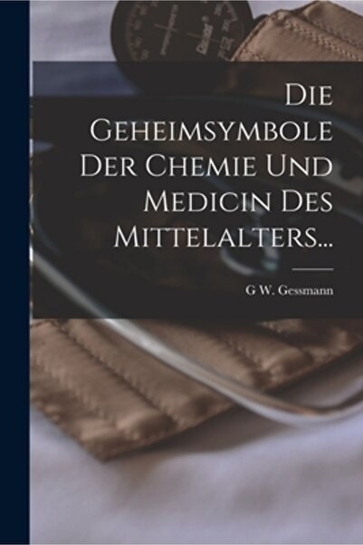 Legare Street Pr Die Geheimsymbole Der Chemie Und Medicin Des Mittelalters...