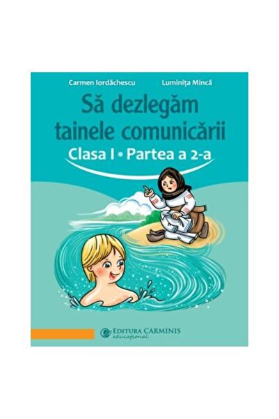 Editura Carminis Sa dezlegam tainele comunicarii. Clasa I. Partea