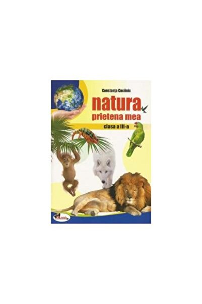 Editura Aramis Natura, prietena mea, clasa a III-a. Editia 3-a, C