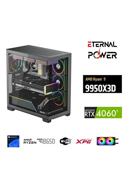 ETERNAL POWER RYZEN 9 9950X3D 64G DDR5 1TB M.2 RTX4060Tİ B650 WIFI 750W 240M