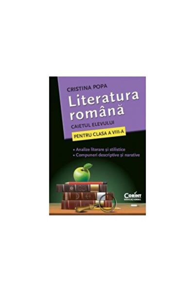Editura Corint LITERATURA ROMANA. CAIETUL ELEVULUI PENTRU CLASA A