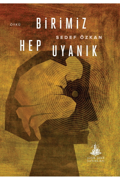 Yitik Ülke Yayınları Birimiz Hep Uyanık - Sedef Özkan