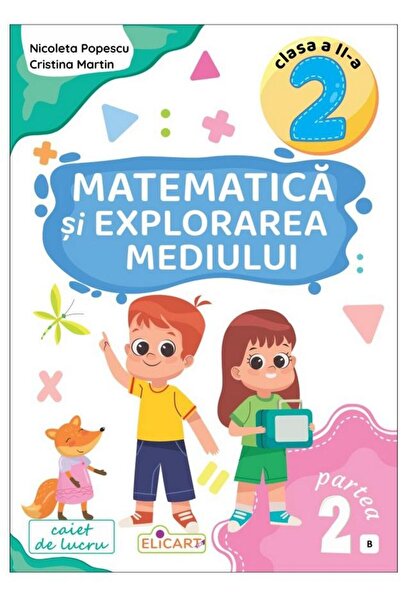 Editura Elicart Matematica si explorarea mediului. Clasa a II-a. P
