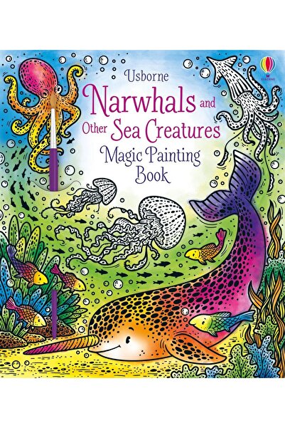 Usborne Narwhals and Other Sea Creatures Magic Painting Book