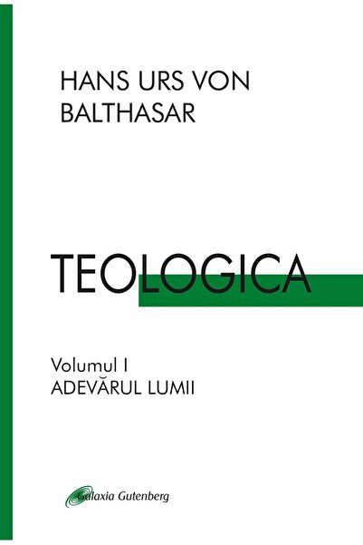 Galaxia Gutenberg TEOLOGICA. Volumul 1: Adevărul lumii