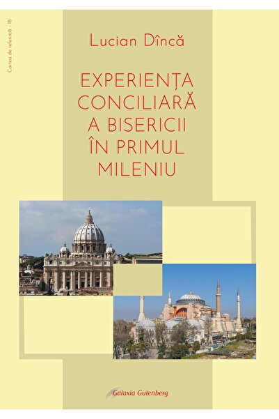 Galaxia Gutenberg Experienţa conciliară a Bisericii în primul mileniu