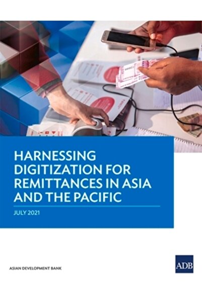Asian Development Bank Valorificarea digitalizării pentru remitențe în Asia și Pacific