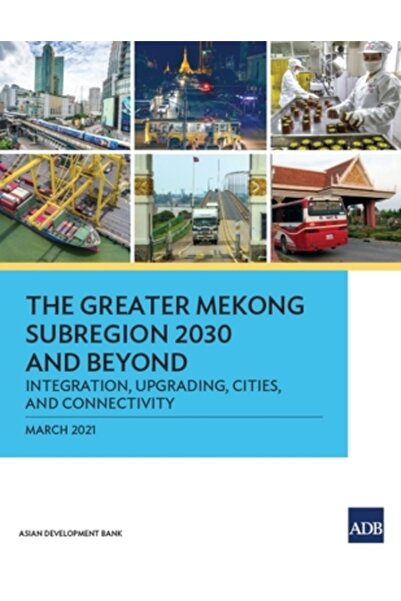 Asian Development Bank Subregiunea Mekongului Extins 2030 și Nuclear: Integrare, Modernizare, Orașe și Conectivitate