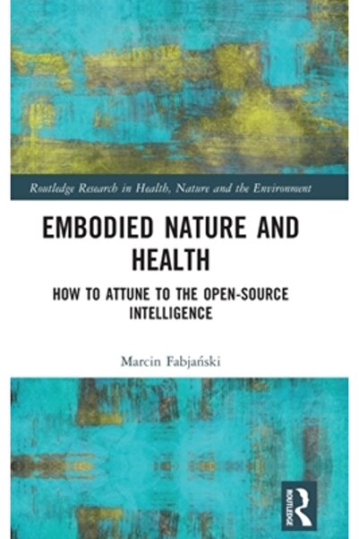 Routledge Natura întrupată și sănătatea: Cum să te conectezi la inteligența o...