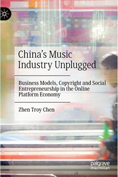 Palgrave Macmillan Ltd Industria muzicală chineză deconectată: modele de afac...