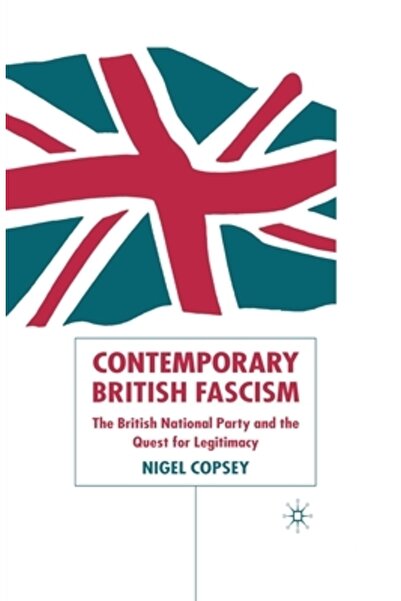Palgrave Fascismul britanic contemporan: Partidul Național Britanic și căutar...