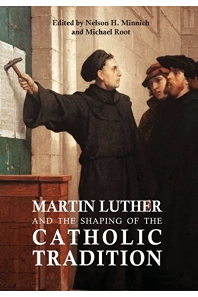 Catholic Univ Of Amer Pr Martin Luther și modelarea tradiției catolice