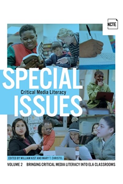 Natl Council Of Teachers Of En Special Issues, Volume 2: Critical Media Literacy: Bringing Critical Media Literacy Into Ela Classro