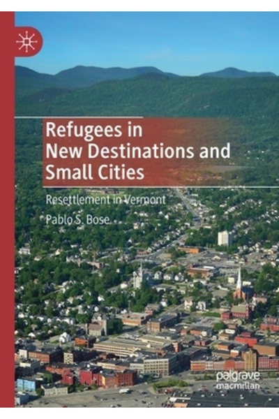 Palgrave Macmillan Ltd Refugiați în noi destinații și orașe mici: Relocare în Vermont