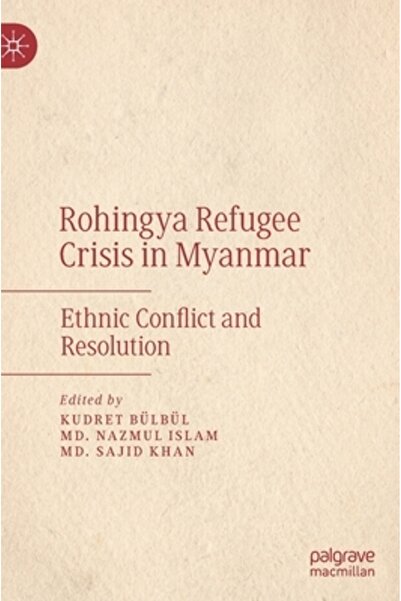 Palgrave Macmillan Ltd Criza refugiaților Rohingya din Myanmar: Conflict etni...