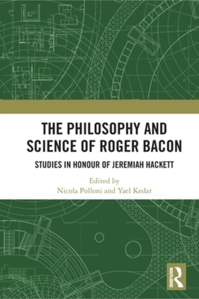 Routledge Filosofia și știința lui Roger Bacon: Studii în onoarea lui Jeremia...