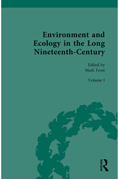 Routledge Mediul și ecologia în lungul secolului al XIX-lea