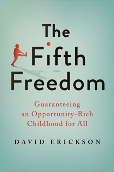 Brookings Inst The Fifth Freedom: Guaranteeing an Opportunity-Rich Childhood for All