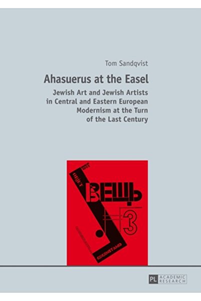 Peter Lang Ahașveroș la șevalet: Artă evreiască și artiști evrei în modernism...