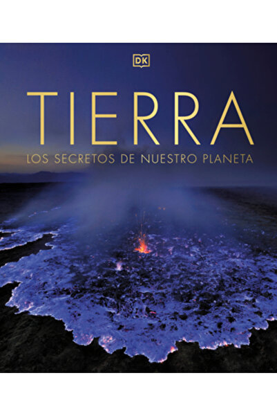 Dk Pub Tierra (the Science of the Earth): Los Secretos de Nuestro Planeta