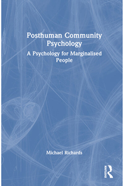 Routledge Psihologia Comunității Postumane: O psihologie pentru persoanele ma...