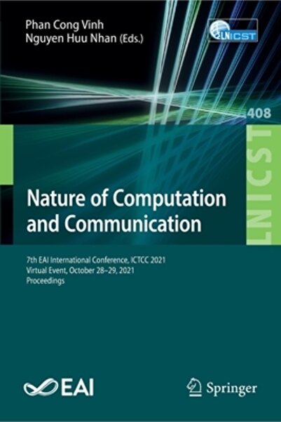 Springer Nature Nature of Computation and Communication: 7th EAI International Conference, ICTCC 2021, Virtual Event