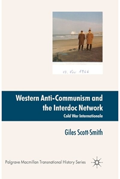 Palgrave Anticomunismul occidental și rețeaua Interdoc: Cold War Internationale