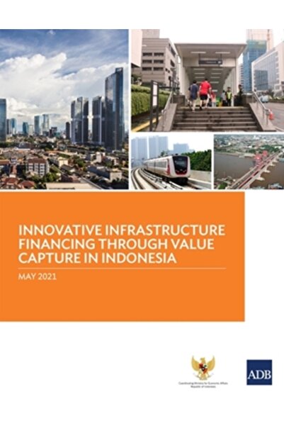 Asian Development Bank Finanțarea inovatoare a infrastructurii prin captarea valorii în Indonezia