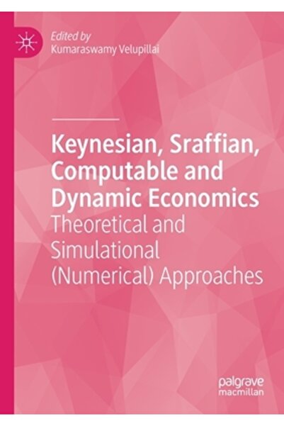 Palgrave Macmillan Ltd Economie keynesiană, sraffiană, computabilă și dinamică: Abordări teoretice și simulative (numerice)