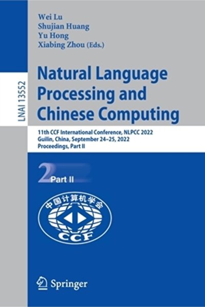 Springer Nature Prelucrarea limbajului și informatica chineză: a 11-a Conferi...
