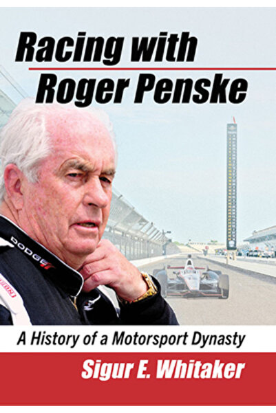McFarland & Co Inc Curse cu Roger Penske: Istoria unei dinastii de sporturi c...