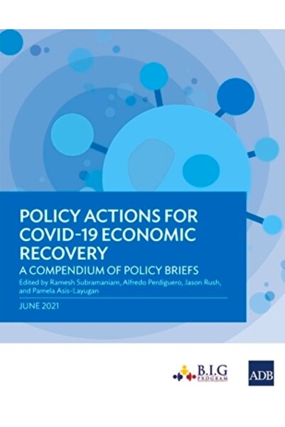 Asian Development Bank Acțiuni de politici pentru redresarea economică din -19: Un compendiu de note de politici