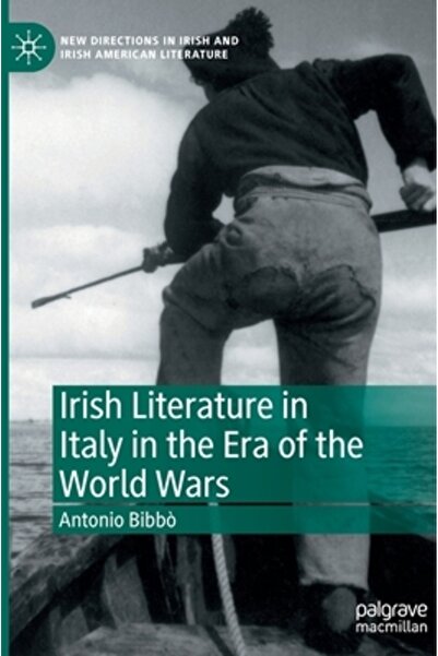 Palgrave Macmillan Ltd Literatura irlandeză în Italia în epoca războaielor mo...