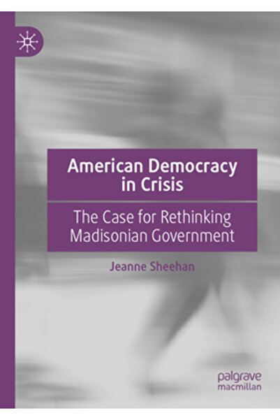 Palgrave Macmillan Ltd Democrația americană în criză: Argumente pentru regând...