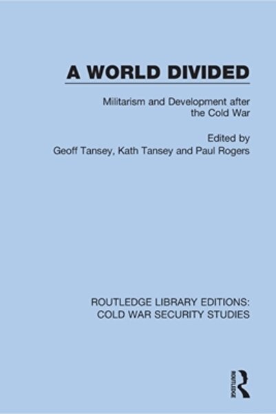 Routledge A World Divided: Militarism and Development After the Cold War