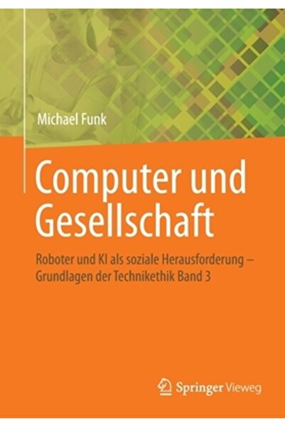Springer Vieweg Computer Und Gesellschaft: Roboter Und KI ALS Soziale Herausforderung - Grundlagen Der Technikethik