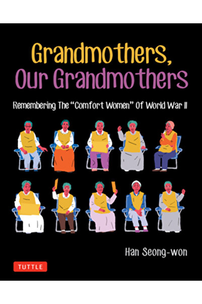 Tuttle Pub Grandmothers, Our Grandmothers: Remembering the Comfort Women of World War II