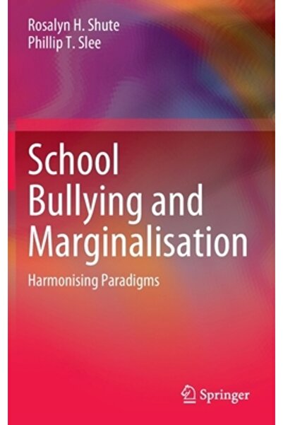 Springer Nature Agresiunea și marginalizarea în școli: Armonizarea paradigmelor