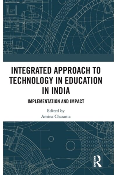 Routledge Abordarea integrată a tehnologiei în educație în India: implementar...