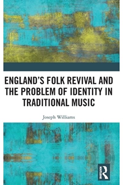 Routledge Renașterea folk a Angliei și problema identității în muzica tradiți...