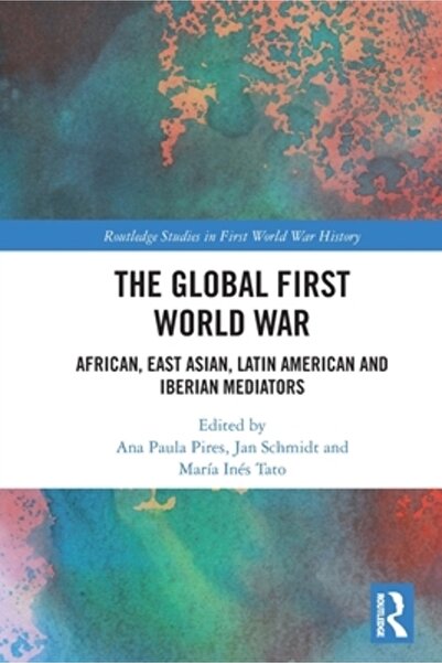 Routledge Primul Război Mondial: Mediatori africani, est-asiatici, latino-ame...