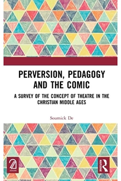 Routledge Perversiune, pedagogie și comic: o trecere în revistă a conceptului de teatru în Evul Mediu creștin