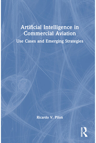 Routledge Inteligența artificială în aviația comercială: cazuri de utilizare ...